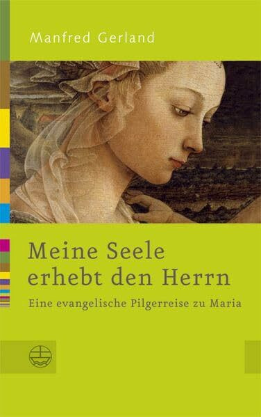 Meine Seele erhebt den Herrn: Eine evangelische Pilgerreise zu Maria