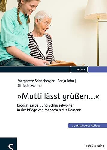 "Mutti lässt grüßen...": Biografiearbeit und Schlüsselwörter in der Pflege von Menschen mit Demenz "Mutti lässt grüßen...": Biografiearbeit und Schlüsselwörter in der Pflege von Menschen mit Demenz