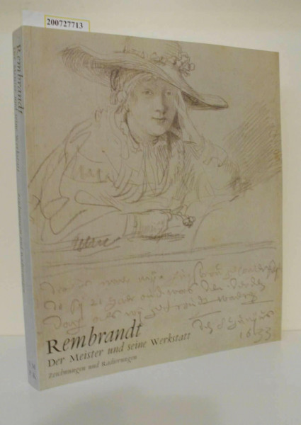 Rembrandt Der Meister und seine Werkstatt.