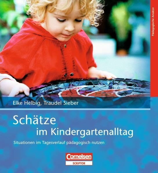 Schätze im Kindergartenalltag: Situationen im Tagesverlauf pädagogisch nutzen