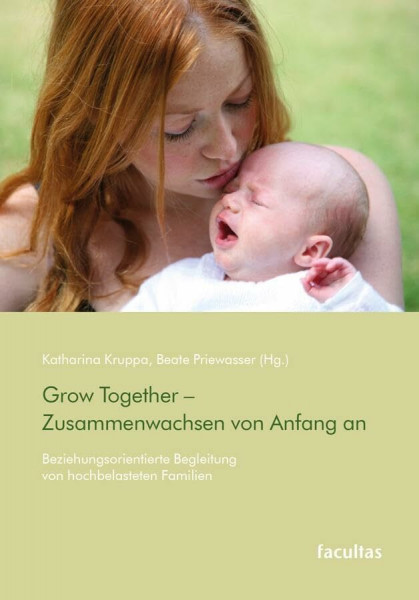 Grow Together – Zusammenwachsen von Anfang an: Beziehungsorientierte Begleitung von hochbelasteten Familien