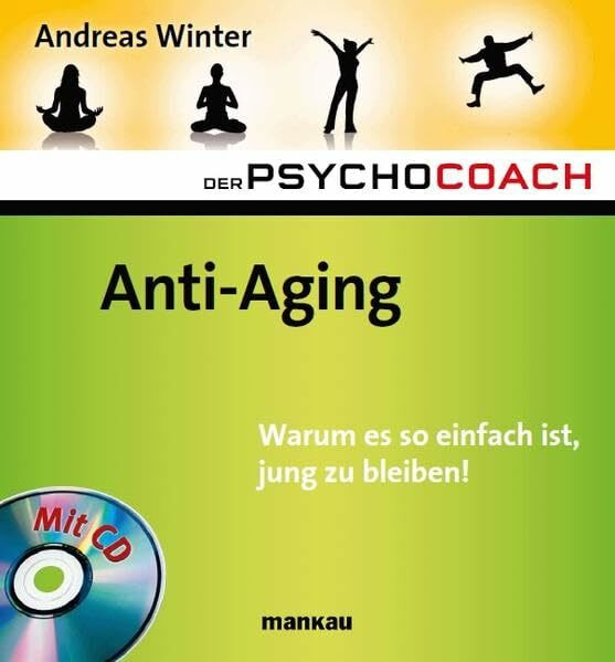 Der Psychocoach 6: Anti-Aging. Warum es so einfach ist, jung zu bleiben!: Mit Starthilfe-CD