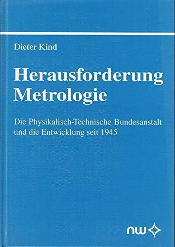 Herausforderung Metrologie: Die Physikalisch-Technische Bundesanstalt und die Entwicklung seit 1945