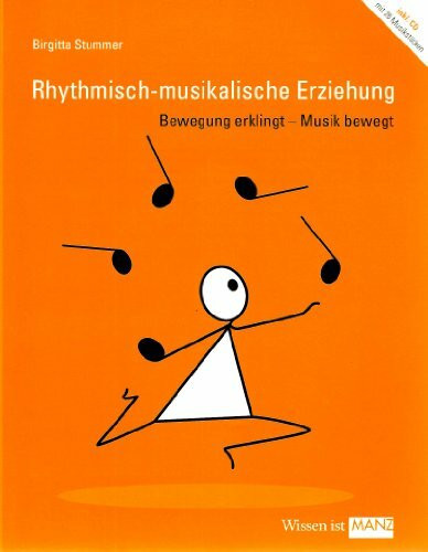 Rhythmisch-musikalische Erziehung: Bewegung erklingt - Musik bewegt