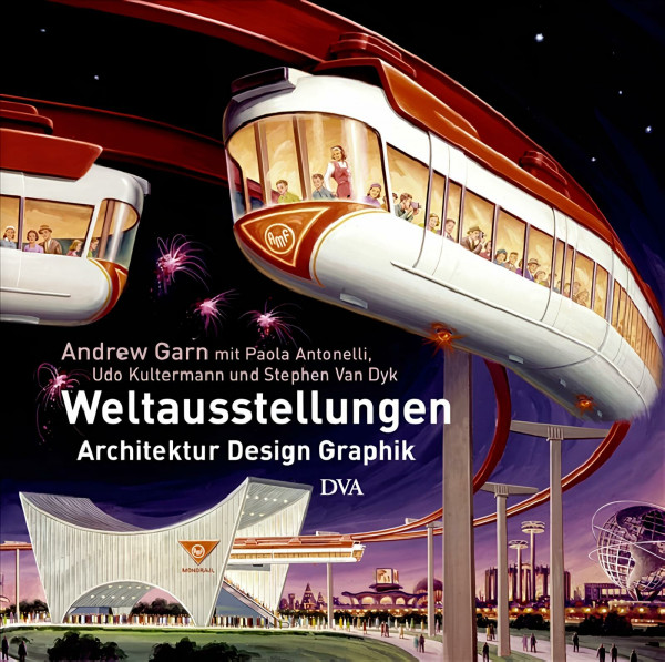 Weltausstellungen 1933 - 2005: Architektur Design Graphik