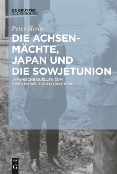 Die Achsenmächte, Japan und die Sowjetunion: Japanische Quellen zum Zweiten Weltkrieg (1941–1945)