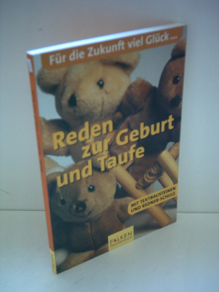 Reden zur Geburt und Taufe. Mit Textbausteinen und Redner-Schule