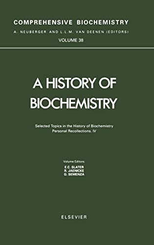 Selected Topics in the History of Biochemistry. Personal Recollections. IV (Volume 38) (Comprehensive Biochemistry, Volume 38, Band 38)