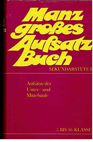 Manz großes Aufsatzbuch, Bd.1, 5. bis 10. Jahrgangsstufe, Orientierungsstufe, Sekundarstufe I