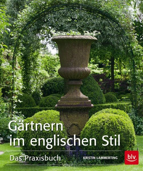 Gärtnern im englischen Stil: Das Praxisbuch