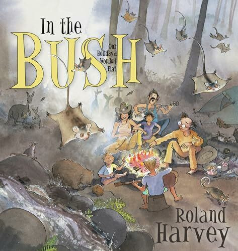 In the Bush: Our Holiday at Wombat Flat (ROLAND HARVEY AUSTRALIAN HOLIDAYS, Band 2)