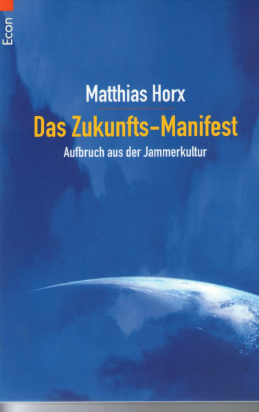 Das Zukunftsmanifest: Aufbruch aus der Jammerkultur