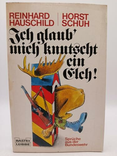 Ich glaub' mich knutscht ein Elch (Allgemeine Reihe. Bastei Lübbe Taschenbücher)