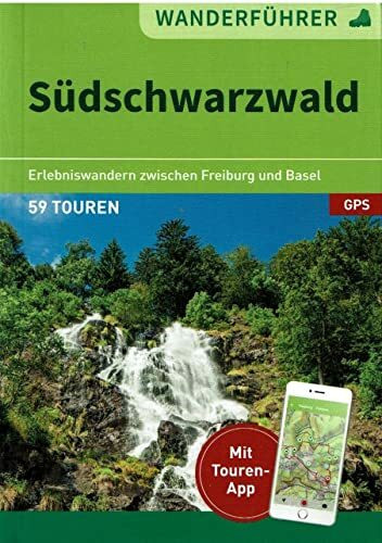 Wanderführer Südschwarzwald. Erlebniswandern zwischen Freiburg und Basel (OVP) 59 Touren mit Touren-App / GPS