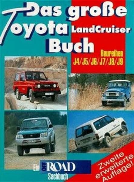 Das grosse Toyota Landcruiser Buch: Baureihen J4, J5, J6, J7, J8, J9 (Off Road Sachbuch)