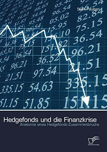 Hedgefonds und die Finanzkrise: Anatomie eines Hedgefonds-Zusammenbruchs