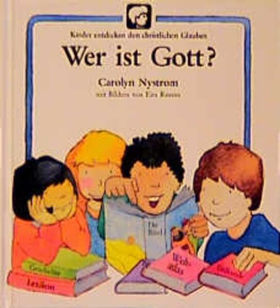 Kinder entdecken den christlichen Glauben / Wer ist Gott?
