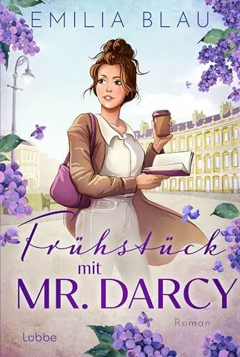 Frühstück mit Mr. Darcy: Roman | Zum 250. Geburtstag: Auf den Spuren von Jane Austen