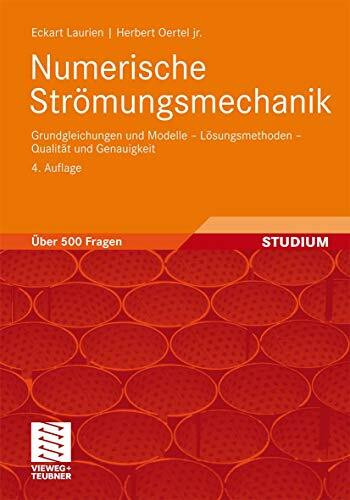 Numerische Strömungsmechanik: Grundgleichungen und Modelle - Lösungsmethoden - Qualität und Genauigkeit