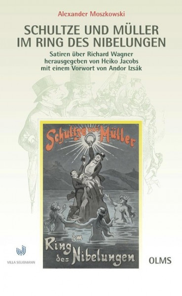 Schultze und Müller im Ring des Nibelungen - Satiren über Richard Wagner 1881/1911