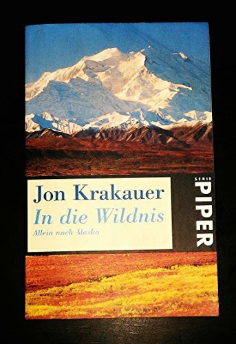 In die Wildnis. Allein nach Alaska (Piper Taschenbuch)