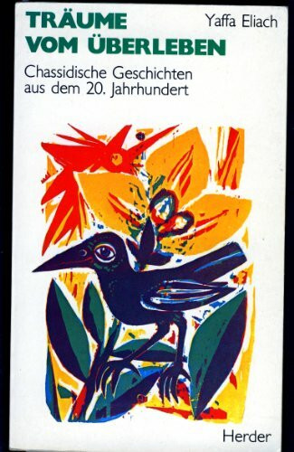 Träume vom Überleben. Chassidische Geschichten aus dem 20. Jahrhundert