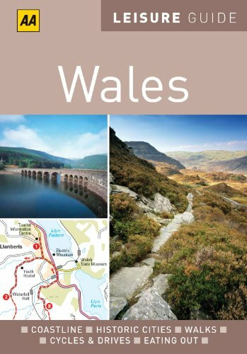 AA Leisure Guide Wales: Coastline, historic cities, walks, cycle rides, drives, eating out (AA Leisure Guides)