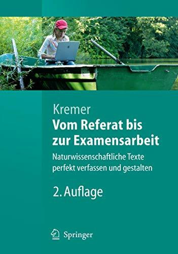 Vom Referat bis zur Examensarbeit: Naturwissenschaftliche Texte perfekt verfassen und gestalten (Springer-Lehrbuch)