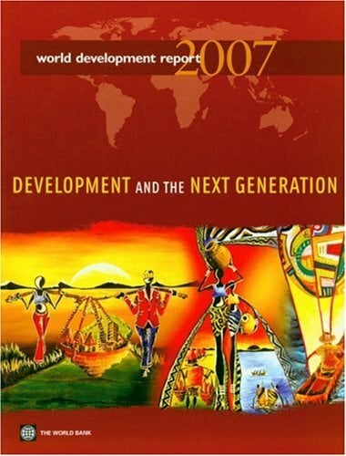 World Development Report: Development And the Next Generation World Development Report: Development And the Next Generation