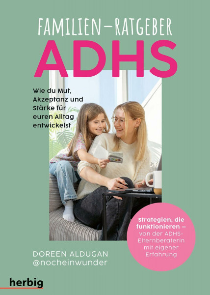 Familien-Ratgeber ADHS: Wie du Mut, Akzeptanz und Stärke für euren Alltag entwickelst