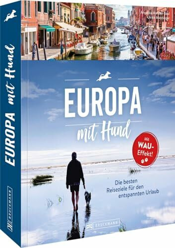 Reiseführer – Europa mit Hund: Die besten Ziele für den entspannten Urlaub. Reisen mit Hund: Infos zu Reiseapotheke, Impfungen, Anfahrt, Übernachtung, Ausflügen.