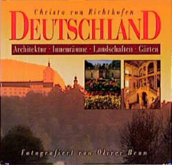 Deutschland: Architektur, Innenräume, Landschaften, Gärten