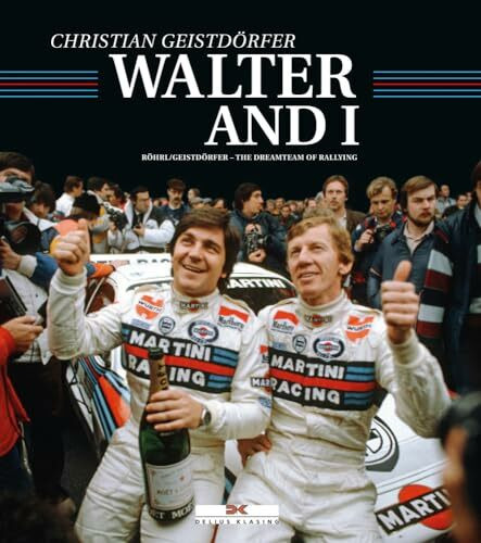 Delius Klasing Verlag By Walter's Side, Röhrl And Geistdörfer, The Dreamteam Of Rallying