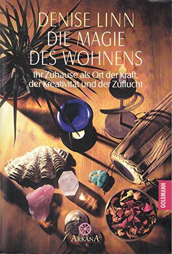 Die Magie des Wohnens. Ihr Zuhause als Ort der Kraft, der Kreativität und der Zuflucht