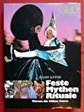 Feste, Mythen, Rituale: Warum die Völker feiern (Bücher von GEO)