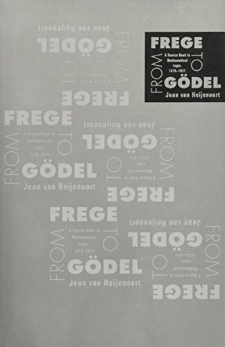 From Frege to Gödel. A source book in mathematical logic, 1879-1931. (Source books in the history of the sciences)