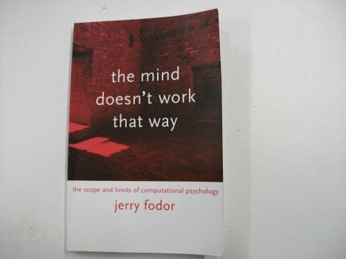 The Mind Doesn't Work That Way: The Scope and Limits of Computational Psychology (Bradford Books)