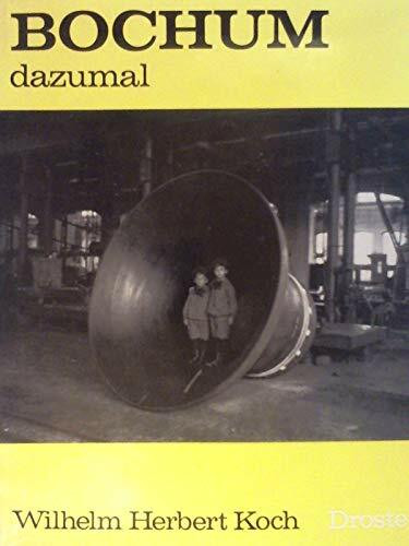 Bochum - dazumal: Ein Bildband (Städte - so wie sie waren)