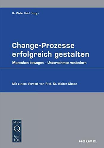 Change-Prozesse erfolgreich gestalten.: Menschen bewegen - Unternehmen verändern (Haufe Fachpraxis)