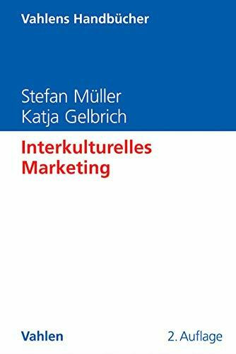 Interkulturelles Marketing: Ausgezeichnet mit dem Lehrbuchpreis des Verbands der Hochschullehrer für Betriebswirtschaft 2005 (Vahlens Handbücher der Wirtschafts- und Sozialwissenschaften)