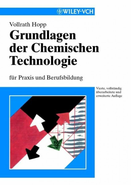 Grundlagen der Chemischen Technologie: für Praxis und Berufsbildung: Für Studium und Berufsbildung. Unter Mitarb. v. G. Loos, I. Henning u. a.