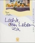 Lächle dem Leben zu: Eine Ermutigung (Eschbacher Geschenkhefte)