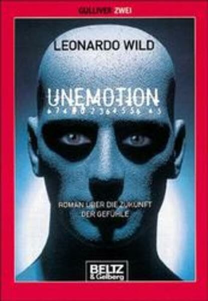 Unemotion. Roman über die Zukunft der Gefühle (Gulliver zwei)
