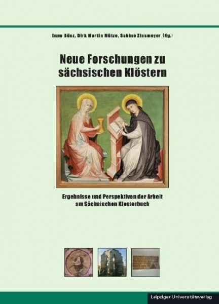 Neue Forschungen zu sächsischen Klöstern: Ergebnisse und Perspektiven der Arbeit am Sächsischen Klosterbuch (Schriften zur sächsischen Geschichte und Volkskunde)