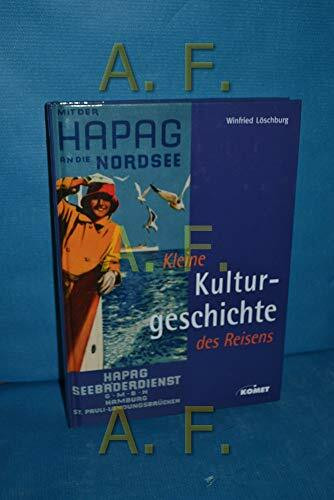 Kleine Kulturgeschichte des Reisens. Abenteuerliche Reisen in alter und neuer Zeit.: Und Goethe war nie in Griechenland