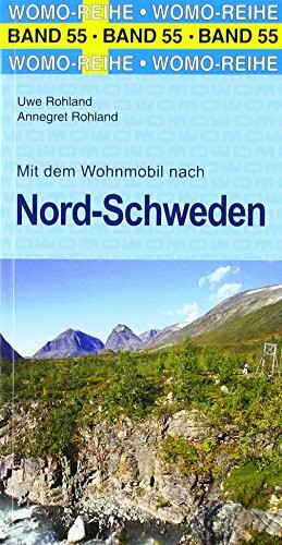 Mit dem Wohnmobil nach Nord-Schweden: Mit dem Wohnmobil unterwegs (Womo-Reihe, Band 55)