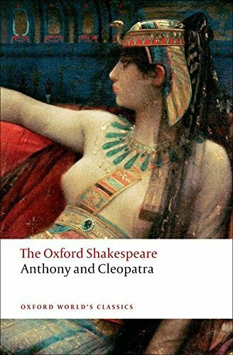 Anthony and Cleopatra: The Oxford Shakespeare