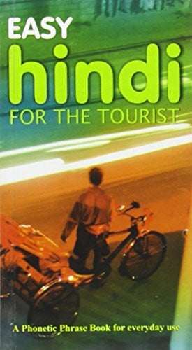 Easy Hindi for the Tourist: A Phonetic Phrasebook for Everyday Use