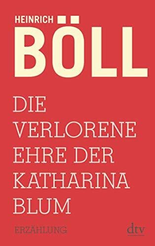 Die verlorene Ehre der Katharina Blum: oder: Wie Gewalt entstehen und wohin sie führen kann – Erzählung