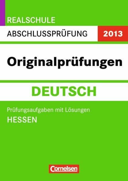 Abschlussprüfung Deutsch: Originalprüfungen. Hessen - Realschule 2012. 10. Schuljahr. Prüfungsaufgaben mit Lösungen